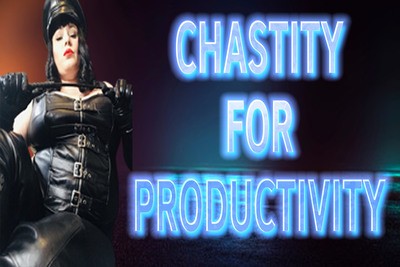 CHASTITY FOR PRODUCTIVITY