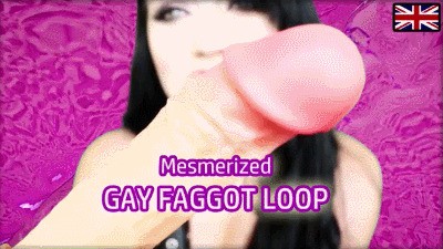 Mesmerized GAY FAGGOT LOOP