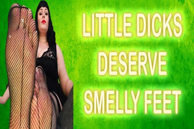 LITTLE DICKS DESERVE SMELLY FEET
