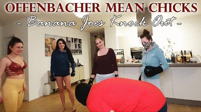 OFFENBACHER MEAN CHICKS: Banana Joes Knock Out