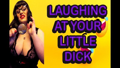 LAUGHING AT YOUR LITTLE DICK