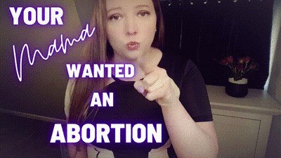 Your Mama wanted an abortion!
