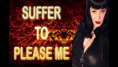 SUFFER TO PLEASE ME