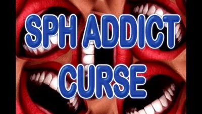 SPH ADDICT CURSE