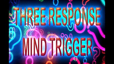 THREE RESPONSE MIND TRIGGER