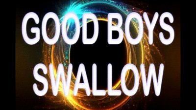 GOOD BOYS SWALLOW