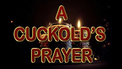 A CUCKOLD'S PRAYER