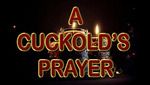 A Cuckold's Prayer