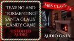 Teasing And Tormenting Santa Claus' Candy Cane - Audio Only!